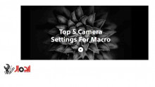 معرفی بهترین گزینه های تنظیمات برای عکاسی ماکرو با دوربین سونی 